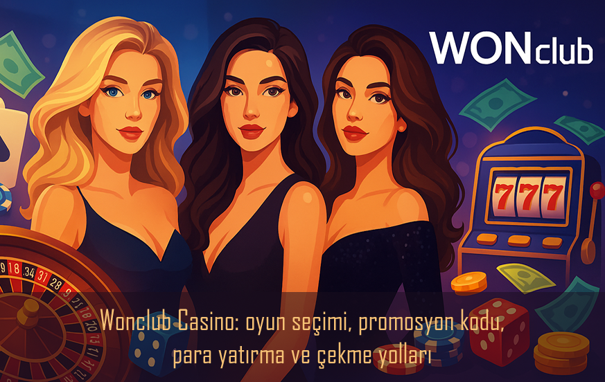 Wonclub Casino: oyun seçimi, promosyon kodu, para yatırma ve çekme yolları